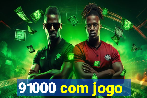 91000 com jogo